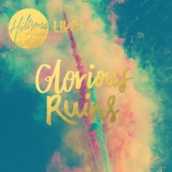 Hillsong – Glorious Ruins