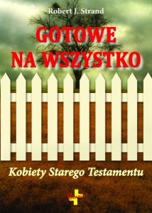 Gotowe na wszystko. Kobiety Starego Testamentu