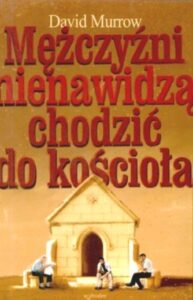 Mężczyźni nienawidzą chodzić do kościoła Mężczyźni nienawidzą chodzić do kościoła