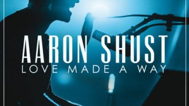 Aaron Shust - Love Made A Way