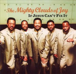 The Mighty Clouds of Joy – If Jesus Can’t Fix It