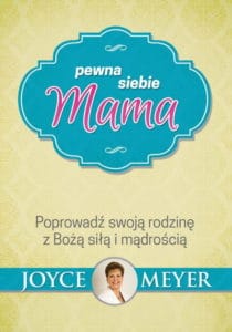 Pewna siebie mama - Joyce Meyer