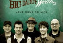 Big Daddy Weave - Love Come to Life