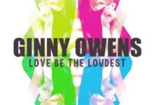 Ginny Owens – Love Be The Loudest