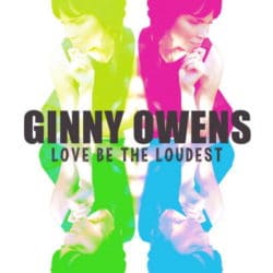 Ginny Owens – Love Be The Loudest