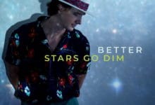 Stars Go Dim – Better