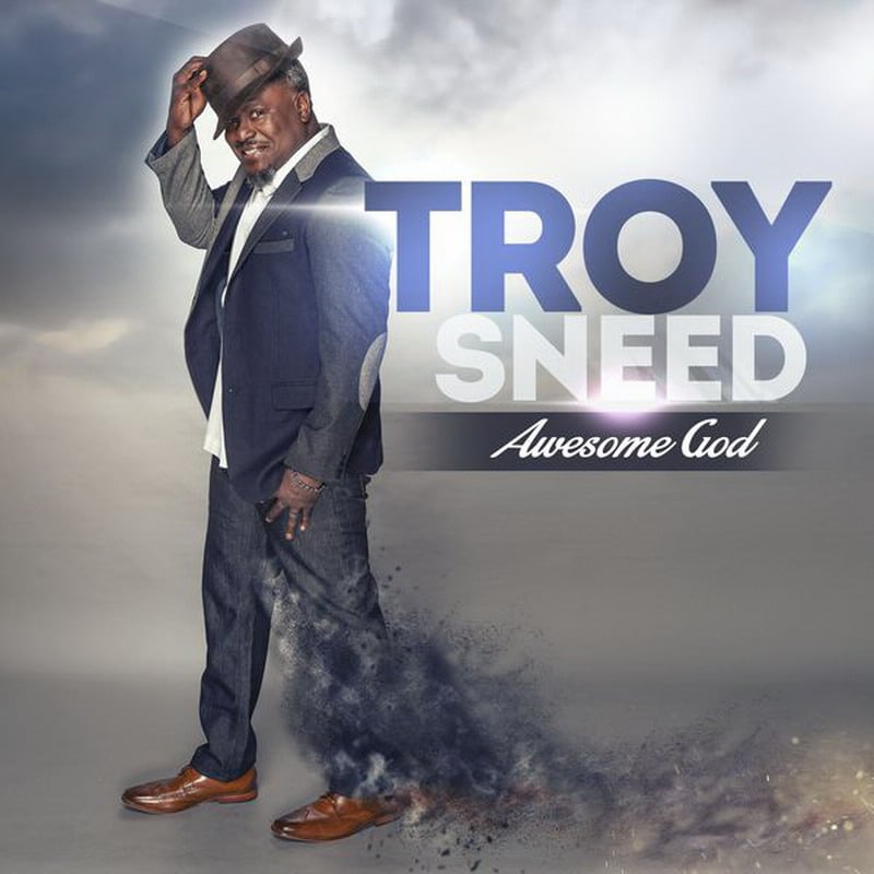 Troy Sneed Awesome God